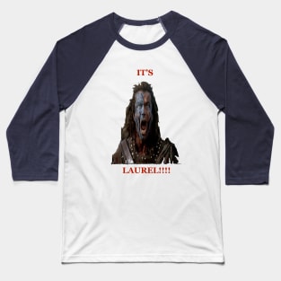 IT'S LAUREL! BRAVEHEART Baseball T-Shirt